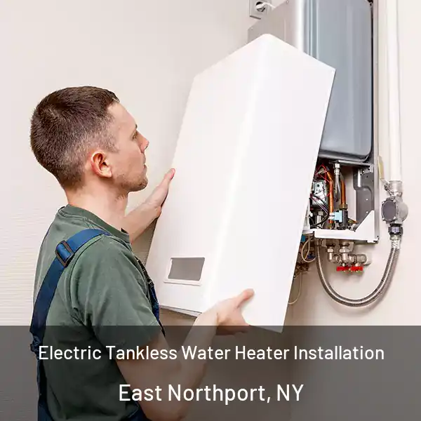  Electric Tankless Water Heater Installation East Northport, NY