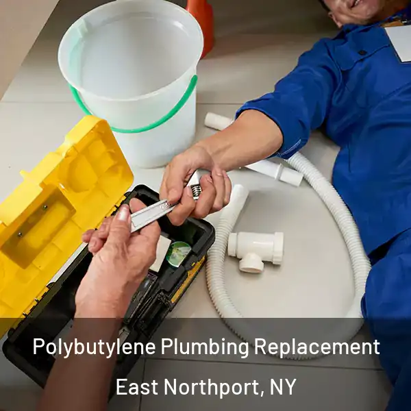  Polybutylene Plumbing Replacement East Northport, NY